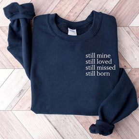 Still Mine Loved Missed Born Sweatshirt