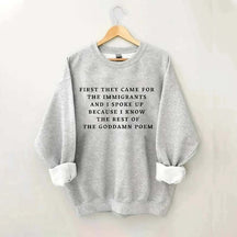 First They Came For The Immigrants Sweatshirt