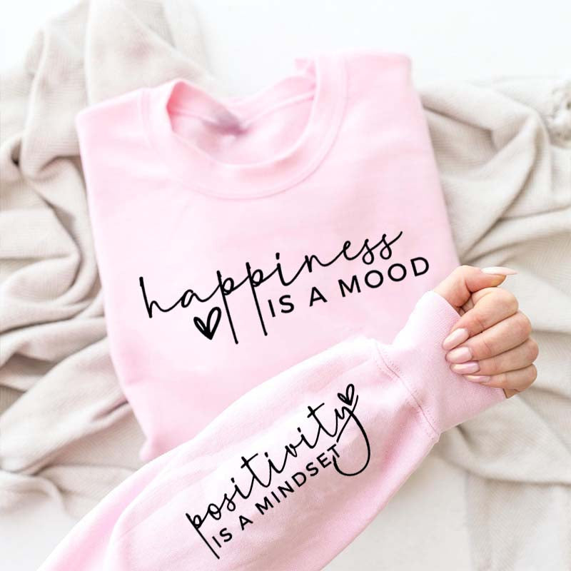 Happiness Is A Mood Positivity is A Mindset Sweatshirt