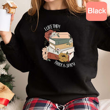 I Like Them Thick and Spicy Books Sweatshirt