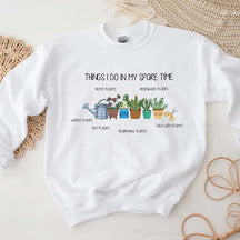 Things I Do In My Spare Time Plant Sweatshirt