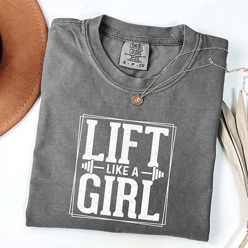 Comfort Colors Lift Like a Girl T-Shirt