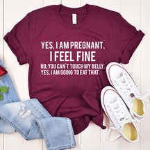 Yes I Am Pregnant I Feel Fine T-Shirt