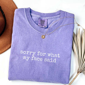 Sorry for What My Face Said Graphic T-Shirt