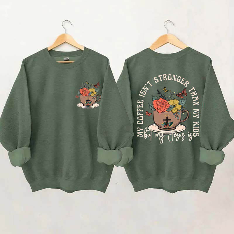 My Coffee isn't Stronger than My Kids Sweatshirt