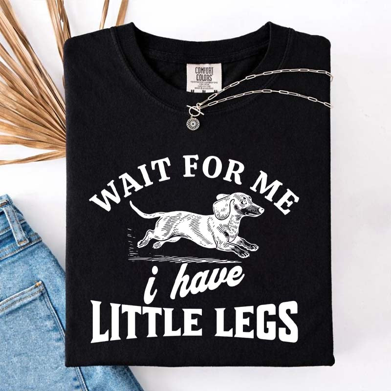 I Have Little Legs Dachshund T-Shirt