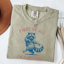 First of All I'm a Delight Raccoon Sarcastic T-Shirt