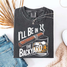 I'll Be in the Backyard T-Shirt