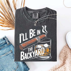 I'll Be in the Backyard T-Shirt