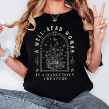 A Well Read Woman Is A Dangerous Creature T-Shirt