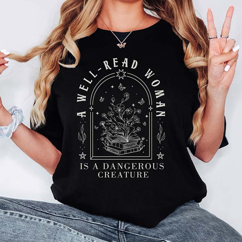 A Well Read Woman Is A Dangerous Creature T-Shirt
