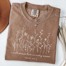 I Will Praise Him in Every Season T-Shirt