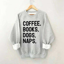 Coffee Books Dogs Naps Sweatshirt