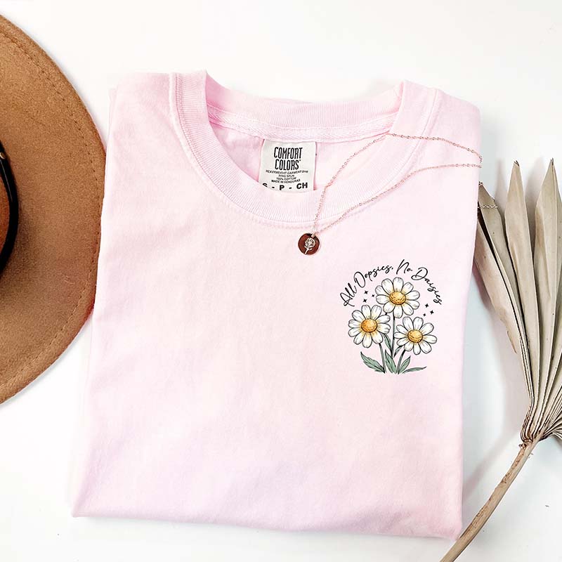 All Oopsies No Daisies Funny Saying Flower T-Shirt