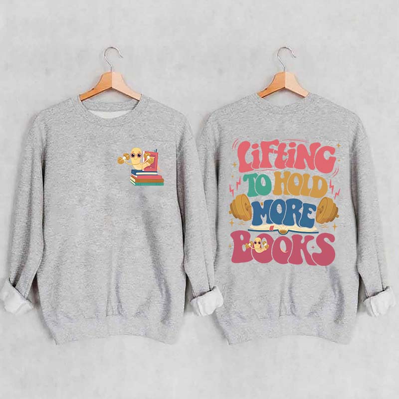 Lifting To Hold More Books Sweatshirt