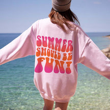 Summer Should Be Fun Sweatshirt