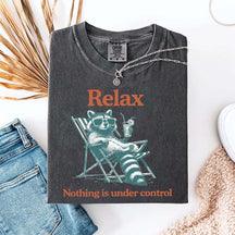 Relax Nothing Is Under Control Raccoon T-Shirt