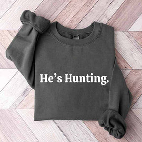 He's Hunting Wife Sweatshirt