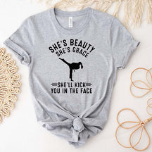 She's Beauty She's Grace She'll Kick You In The Face T-Shirt