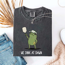 We Dink At Dawn Pickle Ball T-Shirt