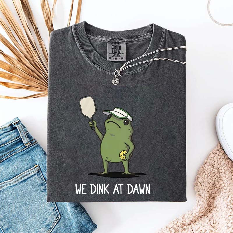 We Dink At Dawn Pickle Ball T-Shirt