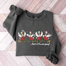 That's It I'm Not Going Christmas Sweatshirt