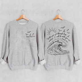 When You Go Through Deep Waters Sweatshirt