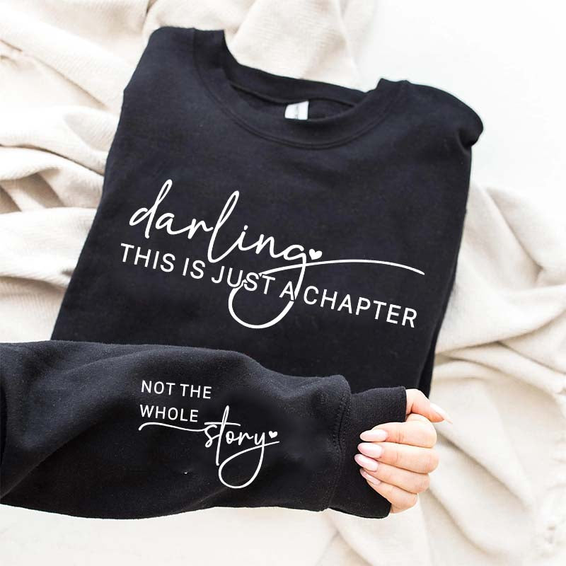 Darling This Is Just a Chapter Not the Whole Story Sweatshirt