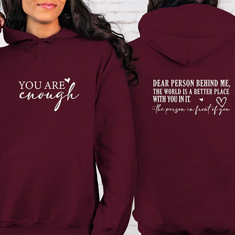 You are Enough Dear Person Behind Me Hoodie