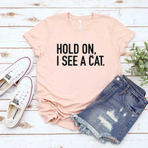 Hold On I See A Cat T-Shirt