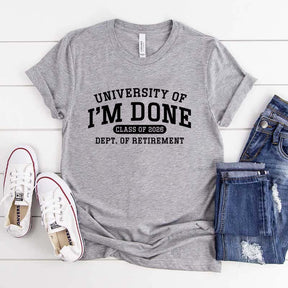 University Of I'm Done Class of 2026 Funny T-Shirt