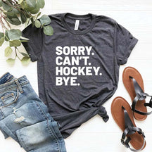 Sorry Can't Hockey Bye Busy T-Shirt