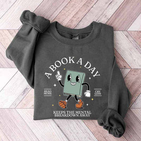 A Book A Day Keeps Mental Breakdown Away Sweatshirt