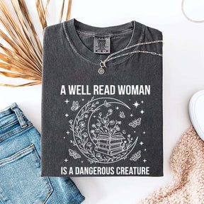 A Well Read Woman Is a Dangerous Creature Book Lover T-Shirt
