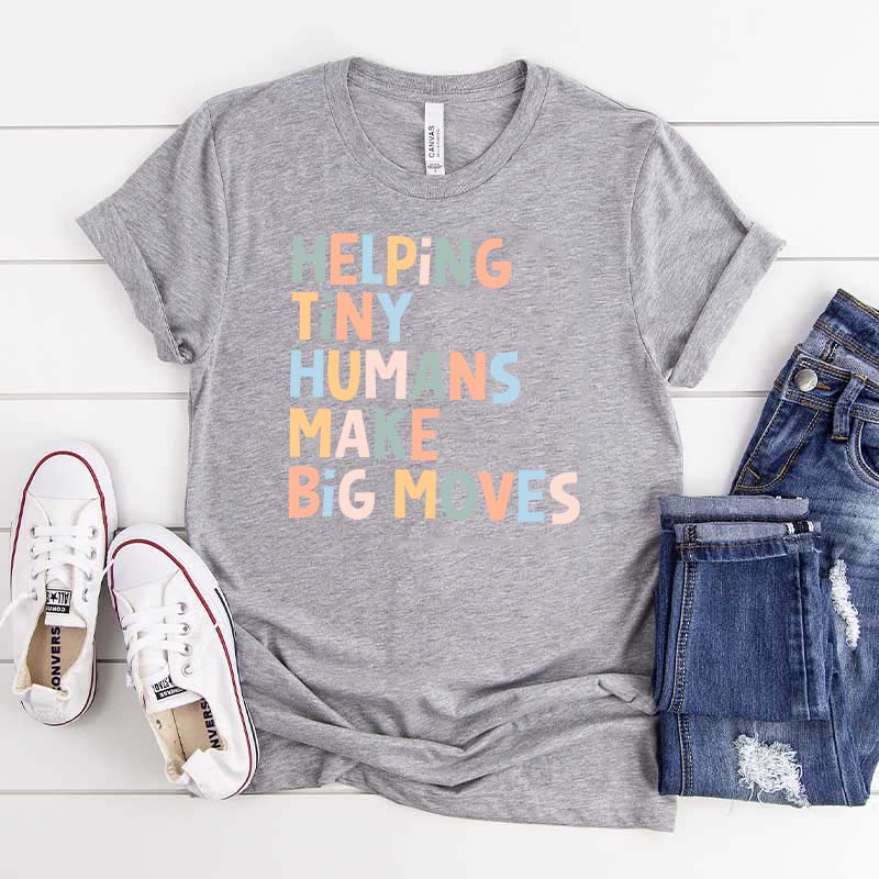 Helping Tiny Humans Make Big Moves T-Shirt
