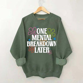 One Mental Breakdown Later Floral Sweatshirt