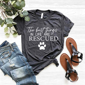 The Best Things In Life Are Rescued T-Shirt
