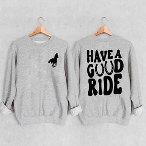 Have a Great Ride Horse Lover Sweatshirt