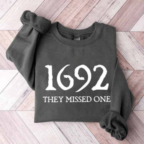 1692 They Missed One Sweatshirt