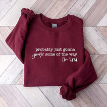 Funny Christmas Probably Just Gonna Jingle Tired Sweatshirt