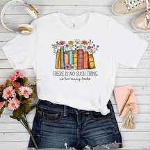 There's No Such A Thing As Too Many Books Nerd T-Shirt