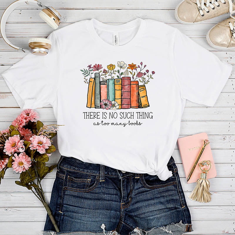 There's No Such A Thing As Too Many Books Nerd T-Shirt