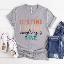 It's Fine I'm Fine Everything is Fine Sarcastic T-Shirt