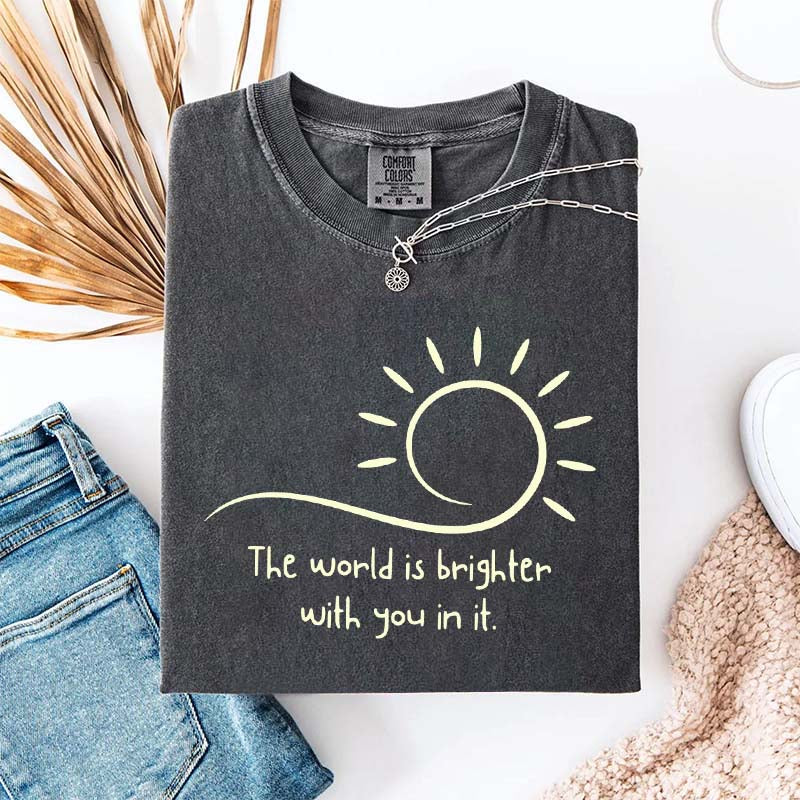 The World Is Brighter With You In It Sunshine T-Shirt