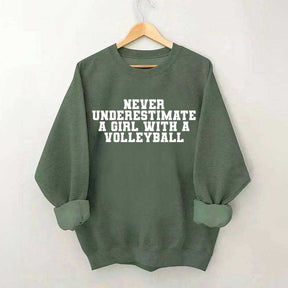 Never Underestimate A Girl With A Volleyball Sweatshirt