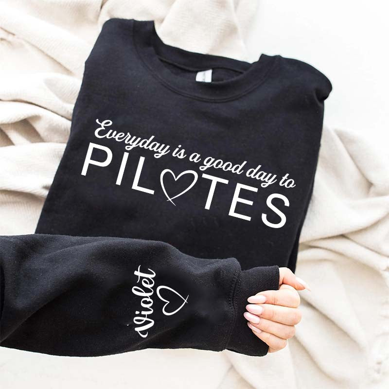 Custom Everyday Is A Good Day To Pilates Sweatshirt