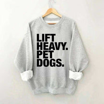 Lift Heavy Pet Dogs Sweatshirt