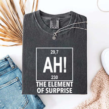 Ah! the Element of Surprise T-Shirt