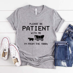 Gaming Please Be Patient With Me I'm From The 1900s Meme T-Shirt