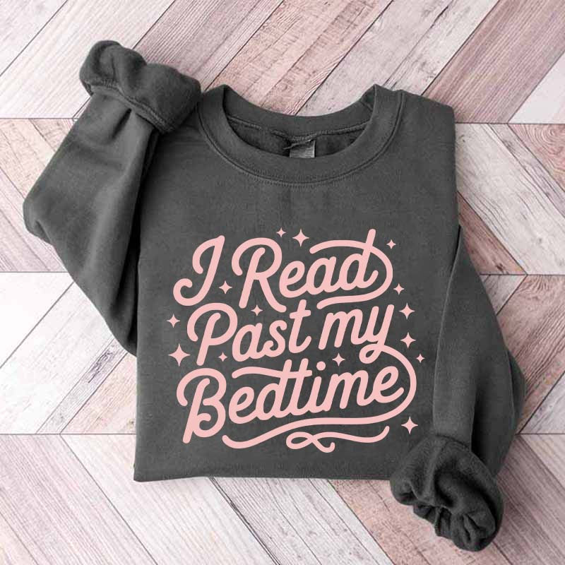 I Read Past My Bedtime Sweatshirt